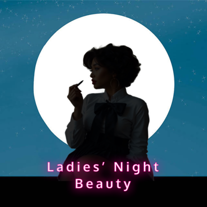 Ladies’ Night Beauty 